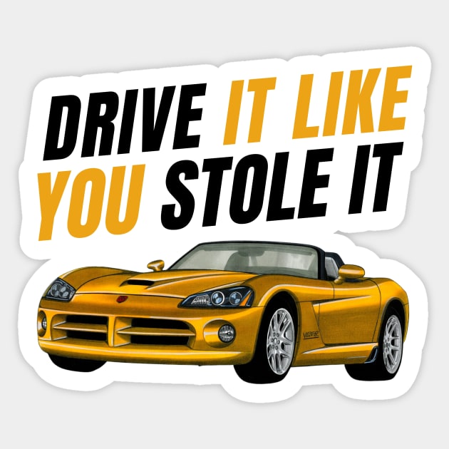 Drive it like You stole it { fast and furious } Sticker by MOTOSHIFT